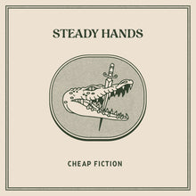 Load image into Gallery viewer, Steady Hands - Cheap Fiction