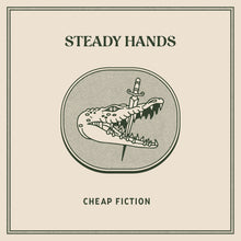 Load image into Gallery viewer, Steady Hands - Cheap Fiction
