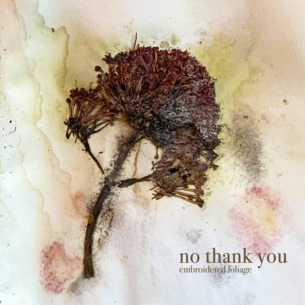 No Thank You - Embroidered Foliage